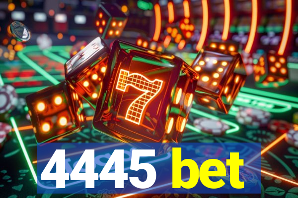 4445 bet